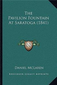 The Pavilion Fountain At Saratoga (1841)