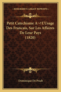 Petit Catechisme A L'Usage Des Francais, Sur Les Affaires De Leur Pays (1820)