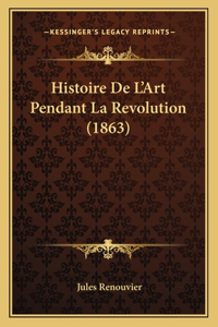 Histoire De L'Art Pendant La Revolution (1863)