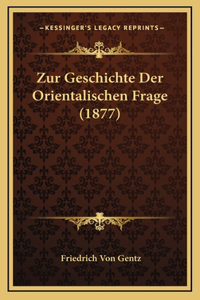 Zur Geschichte Der Orientalischen Frage (1877)
