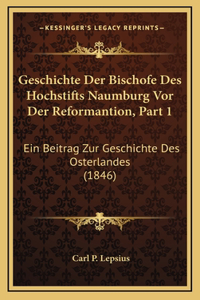 Geschichte Der Bischofe Des Hochstifts Naumburg Vor Der Reformantion, Part 1