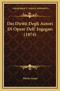 Dei Diritti Degli Autori Di Opere Dell' Ingegno (1874)