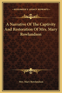 Narrative Of The Captivity And Restoration Of Mrs. Mary Rowlandson