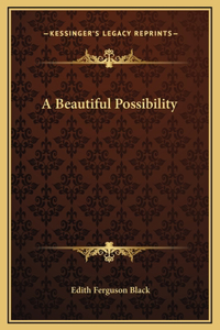 A Beautiful Possibility