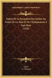Galien De La Formation Des Enfans Au Ventre De La Mere Et De L'Enfantement A Sept Mois (1556)