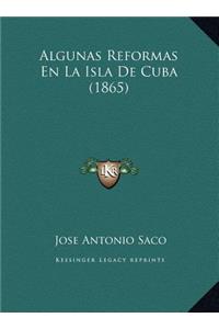 Algunas Reformas En La Isla De Cuba (1865)