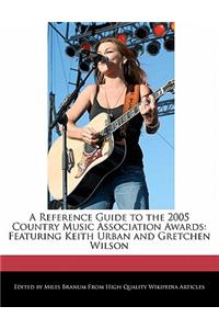 A Reference Guide to the 2005 Country Music Association Awards
