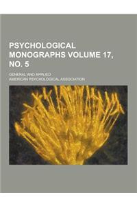 Psychological Monographs; General and Applied Volume 17, No. 5