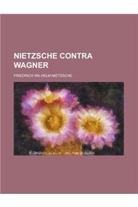 Nietzsche Contra Wagner