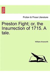 Preston Fight; Or, the Insurrection of 1715. a Tale.