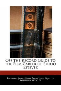 Off the Record Guide to the Film Career of Emilio Estevez