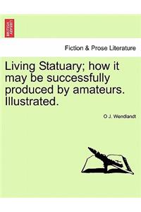 Living Statuary; How It May Be Successfully Produced by Amateurs. Illustrated.
