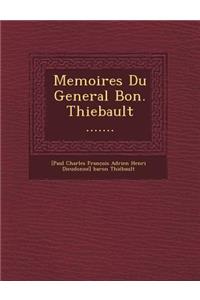 Memoires Du General Bon. Thiebault .......