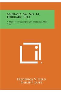 Amerasia, V6, No. 14, February, 1943