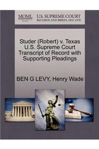 Studer (Robert) V. Texas U.S. Supreme Court Transcript of Record with Supporting Pleadings