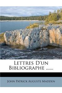 Lettres D'un Bibliographe ......