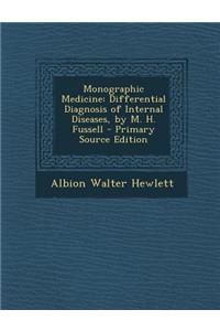 Monographic Medicine: Differential Diagnosis of Internal Diseases, by M. H. Fussell - Primary Source Edition