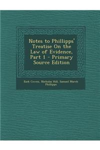 Notes to Phillipps' Treatise on the Law of Evidence, Part 1