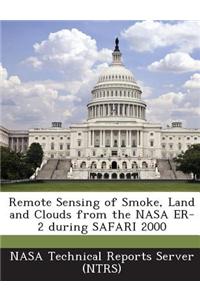 Remote Sensing of Smoke, Land and Clouds from the NASA Er-2 During Safari 2000