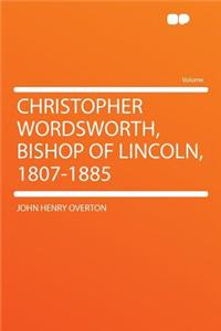 Christopher Wordsworth, Bishop of Lincoln, 1807-1885