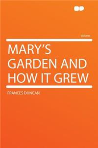 Mary's Garden and How It Grew