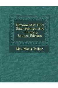 Nationalitat Und Eisenbahnpolitik - Primary Source Edition