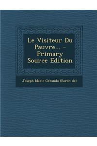Le Visiteur Du Pauvre... - Primary Source Edition