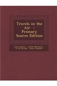 Travels in the Air - Primary Source Edition