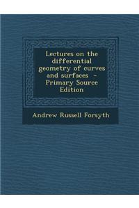 Lectures on the Differential Geometry of Curves and Surfaces