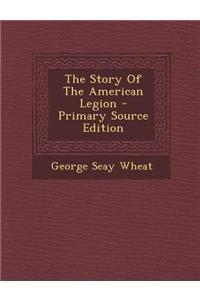 The Story of the American Legion - Primary Source Edition