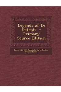 Legends of Le Detroit - Primary Source Edition