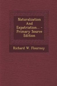 Naturalization and Expatriation... - Primary Source Edition