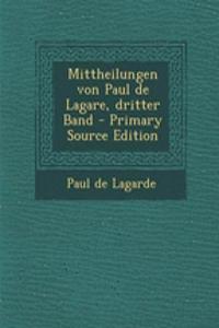 Mittheilungen Von Paul de Lagare, Dritter Band - Primary Source Edition