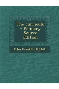 The Curriculu - Primary Source Edition