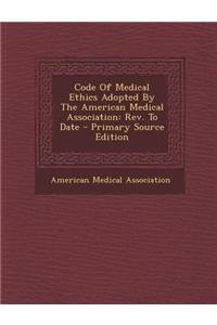 Code of Medical Ethics Adopted by the American Medical Association