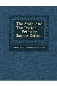 The State and the Doctor... - Primary Source Edition