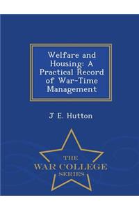 Welfare and Housing: A Practical Record of War-Time Management - War College Series