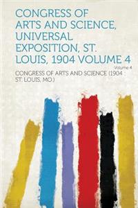 Congress of Arts and Science, Universal Exposition, St. Louis, 1904 Volume 4 Volume 4