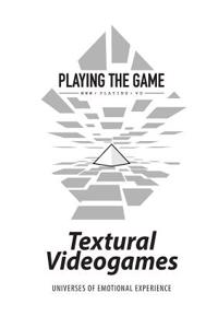 Textural Videogames: Universes of Emotional Experience