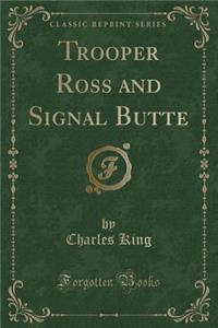 Trooper Ross and Signal Butte (Classic Reprint)