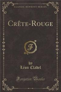 Crète-Rouge (Classic Reprint)