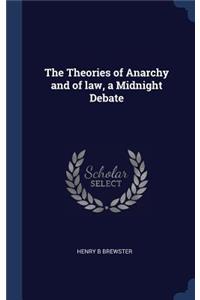 The Theories of Anarchy and of law, a Midnight Debate