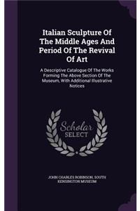 Italian Sculpture Of The Middle Ages And Period Of The Revival Of Art