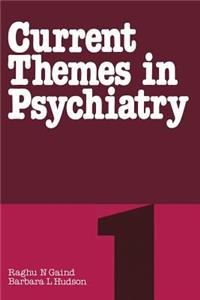 Current Themes in Psychiatry 1