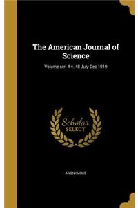 American Journal of Science; Volume ser. 4 v. 48 July-Dec 1919