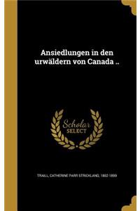 Ansiedlungen in den urwäldern von Canada ..