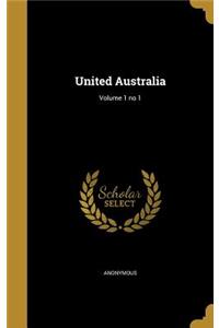 United Australia; Volume 1 no 1