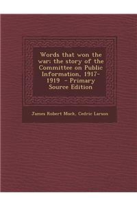 WORDS THAT WON THE WAR; THE STORY OF THE