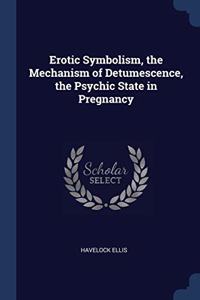 EROTIC SYMBOLISM, THE MECHANISM OF DETUM