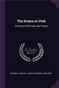 The Drama in Utah: The Story of The Salt Lake Theatre